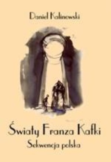 The cover of the book titled: Światy Franza Kafki. Sekwencja polska
