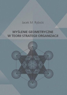 Okładka książki o tytule: Myślenie geometryczne w teorii strategii organizacji