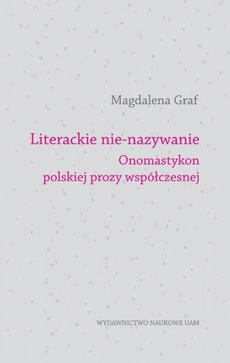 The cover of the book titled: Literackie nie-nazywanie. Onomastykon polskiej prozy współczesnej
