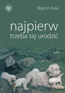 The cover of the book titled: Najpierw trzeba się urodzić