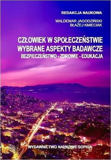 The cover of the book titled: Człowiek w społeczeństwie wybrane aspekty badawcze Bezpieczeństwo Zdrowie Edukacja