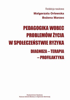The cover of the book titled: Pedagogika wobec problemów życia w społeczeństwie ryzyka. Diagnoza - Terapia - Profilaktyka
