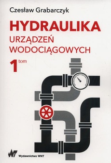 Okładka książki o tytule: Hydraulika urządzeń wodociągowych Tom 1