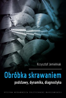 The cover of the book titled: Obróbka skrawaniem. Podstawy, dynamika, diagnostyka