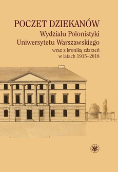 The cover of the book titled: Poczet dziekanów Wydziału Polonistyki Uniwersytetu Warszawskiego wraz z kroniką zdarzeń w latach 1915-2018