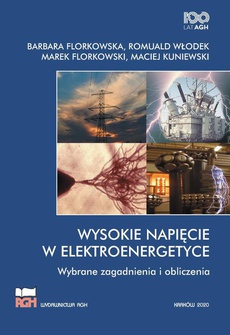 Okładka książki o tytule: Wysokie Napięcie w Elektroenergetyce. Wybrane zagadnienia i obliczenia