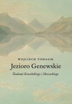 Okładka książki o tytule: Jezioro Genewskie. Śladami Krasińskiego i Słowackiego