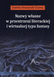 The cover of the book titled: Nazwy własne w przestrzeni literackiej i wirtualnej typu fantasy