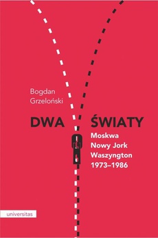 Okładka książki o tytule: Dwa światy Moskwa - Nowy Jork - Waszyngton 1973-1986