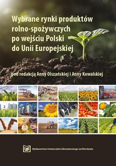 The cover of the book titled: Wybrane rynki produktów rolnospożywczych po wejściu Polski do Unii Europejskiej