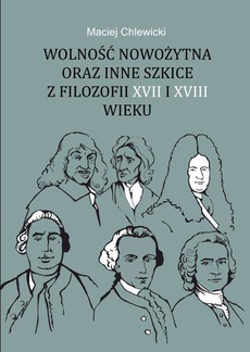 The cover of the book titled: Wolność nowożytna oraz inne szkice z filozofii XVII i XVIII wieku