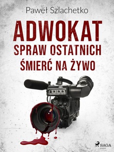 The cover of the book titled: Adwokat spraw ostatnich. Śmierć na żywo