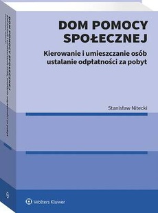 The cover of the book titled: Dom pomocy społecznej. Kierowanie i umieszczanie osób ustalanie odpłatności za pobyt