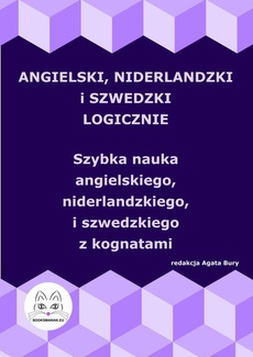 The cover of the book titled: Angielski, niderlandzki i szwedzki logicznie. Szybka nauka angielskiego, niderlandzkiego i szwedzkiego z kognatami