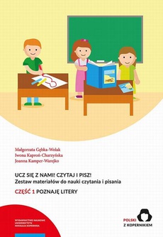 The cover of the book titled: Ucz się z nami! Czytaj i pisz! Zestaw materiałów do nauki czytania i pisania. Część 1: Poznaję litery