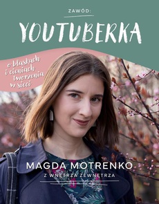 The cover of the book titled: Zawód: youtuberka. O blaskach i cieniach tworzenia w sieci