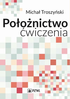 The cover of the book titled: Położnictwo - ćwiczenia. Podręcznik dla studentów medycyny