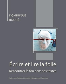 The cover of the book titled: Écrire et lire la folie. Rencontrer le fou dans ses textes