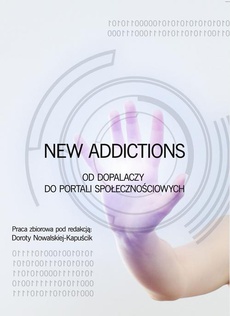 The cover of the book titled: New Addictions od dopalaczy do portali społecznościowych