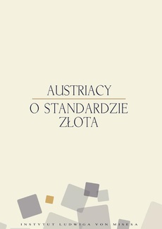 The cover of the book titled: Austriacy o standardzie złota