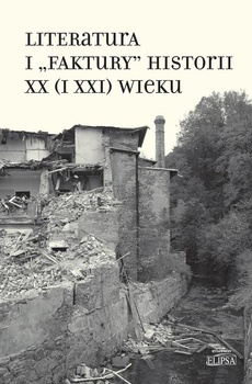 Okładka książki o tytule: Literatura i "faktury" historii XX (i XXI) wieku