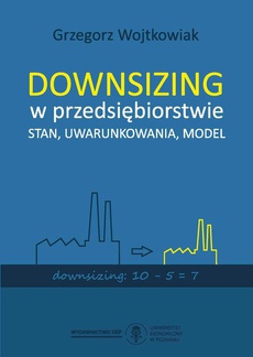 Обкладинка книги з назвою:Downsizing w przedsiębiorstwie. Stan, uwarunkowania, model