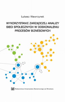 Обложка книги под заглавием:Wykorzystanie zarządczej analizy sieci społecznych w doskonaleniu procesów biznesowych