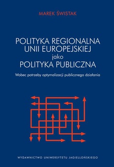 Okładka książki o tytule: Polityka regionalna Unii Europejskiej jako polityka publiczna wobec potrzeby optymalizacji działania publicznego