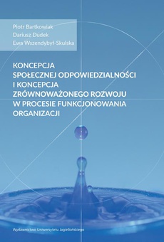 Okładka książki o tytule: Koncepcja społecznej odpowiedzialności i koncepcja zrównoważonego rozwoju w procesie funkcjonowania organizacji