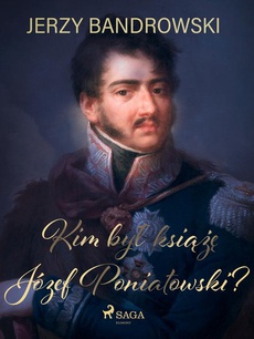 Okładka książki o tytule: Kim był książę Józef Poniatowski?
