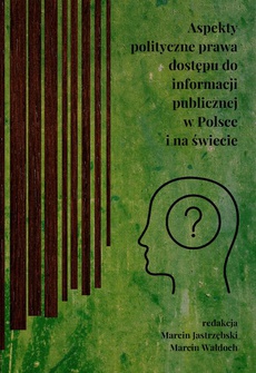 The cover of the book titled: Aspekty polityczne prawa dostępu do informacji publicznej w Polsce i na świecie