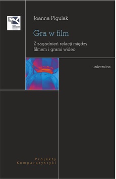 The cover of the book titled: Gra w film. Z zagadnień relacji między filmem i grami wideo