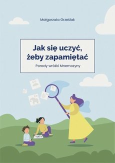 The cover of the book titled: Jak się uczyć, żeby zapamiętać