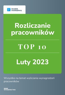 The cover of the book titled: Rozliczanie pracowników. TOP 10 luty 2023