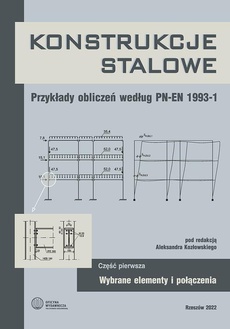 Okładka książki o tytule: Konstrukcje stalowe. Przykłady obliczeń według PN-EN 1993-1. Część pierwsza. Wybrane elementy i połączenia