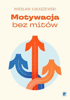 Обложка книги под заглавием:Motywacja bez mitów