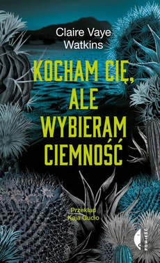The cover of the book titled: Kocham cię, ale wybieram ciemność