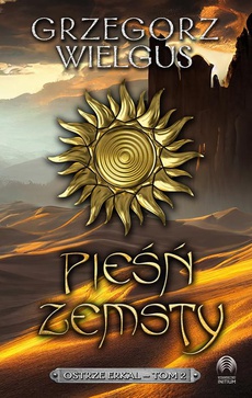 The cover of the book titled: Pieśń zemsty Ostrze Erkal Tom 2
