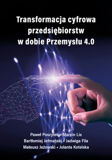 Okładka książki o tytule: Transformacja cyfrowa przedsiębiorstw w dobie Przemysłu 4.0