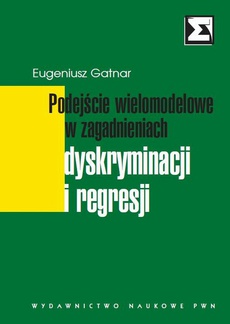 The cover of the book titled: Podejście wielomodelowe w zagadnieniach dyskryminacji i regresji