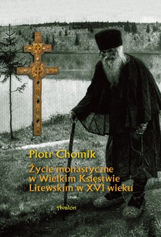The cover of the book titled: Życie monastyczne w Wielkim Księstwie Litewskim w XVI wieku