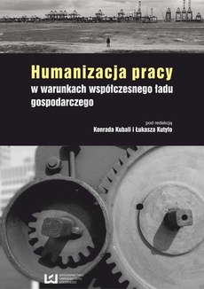 The cover of the book titled: Humanizacja pracy w warunkach współczesnego ładu gospodarczego