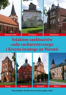 Обложка книги под заглавием:Szlakiem sanktuariów cudu eucharystycznego i Krzyża świętego na Warmii