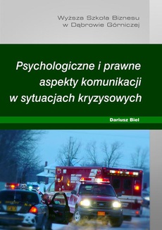 Okładka książki o tytule: Psychologiczne i prawne aspekty komunikacji w sytuacjach kryzysowych