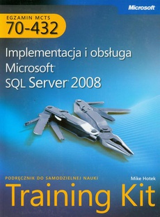 Обложка книги под заглавием:MCTS Egzamin 70-432: Implementacja i obsługa Microsoft SQL Server 2008 Training Kit