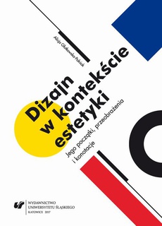 The cover of the book titled: Dizajn w kontekście estetyki. Jego początki, przeobrażenia i konotacje
