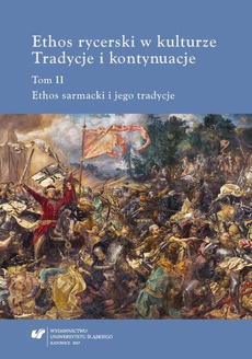 The cover of the book titled: Ethos rycerski w kulturze. Tradycje i kontynuacje. T. II: Ethos sarmacki i jego tradycje