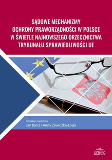 The cover of the book titled: Sądowe mechanizmy ochrony praworządności w Polsce w świetle najnowszego orzecznictwa Trybunału Sprawiedliwości UE