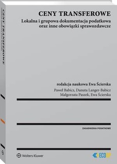 The cover of the book titled: Ceny transferowe. Lokalna i grupowa dokumentacja podatkowa oraz inne obowiązki sprawozdawcze