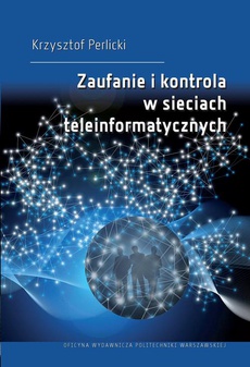 The cover of the book titled: Zaufanie i kontrola w sieciach teleinformatycznych